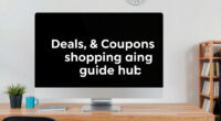 The Complete Guide to Deals, Coupons and Smarter Shopping
